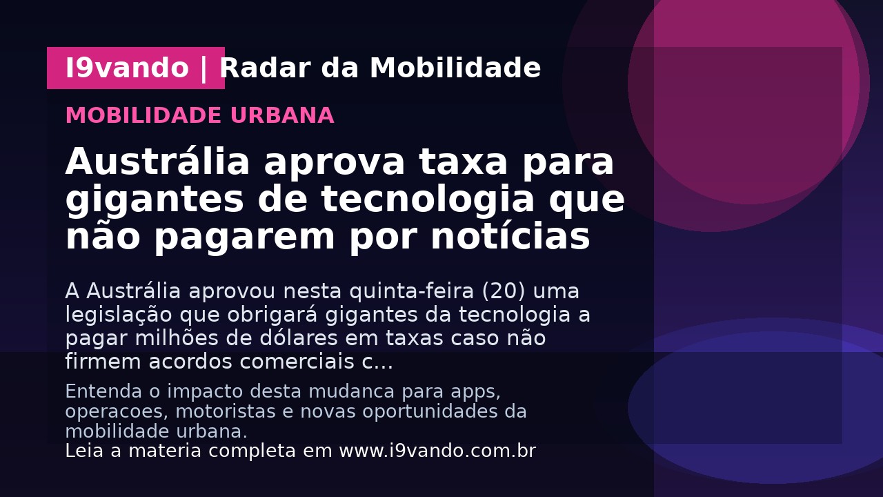 Austrália aprova taxa para gigantes de tecnologia que não pagarem por notícias
