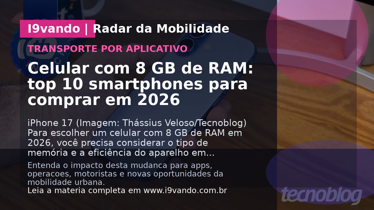 Celular com 8 GB de RAM: top 10 smartphones para comprar em 2026