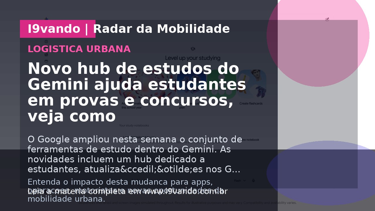 Novo hub de estudos do Gemini ajuda estudantes em provas e concursos, veja como