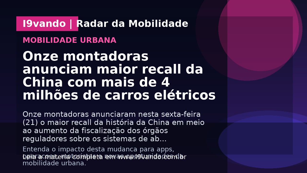Onze montadoras anunciam maior recall da China com mais de 4 milhões de carros elétricos