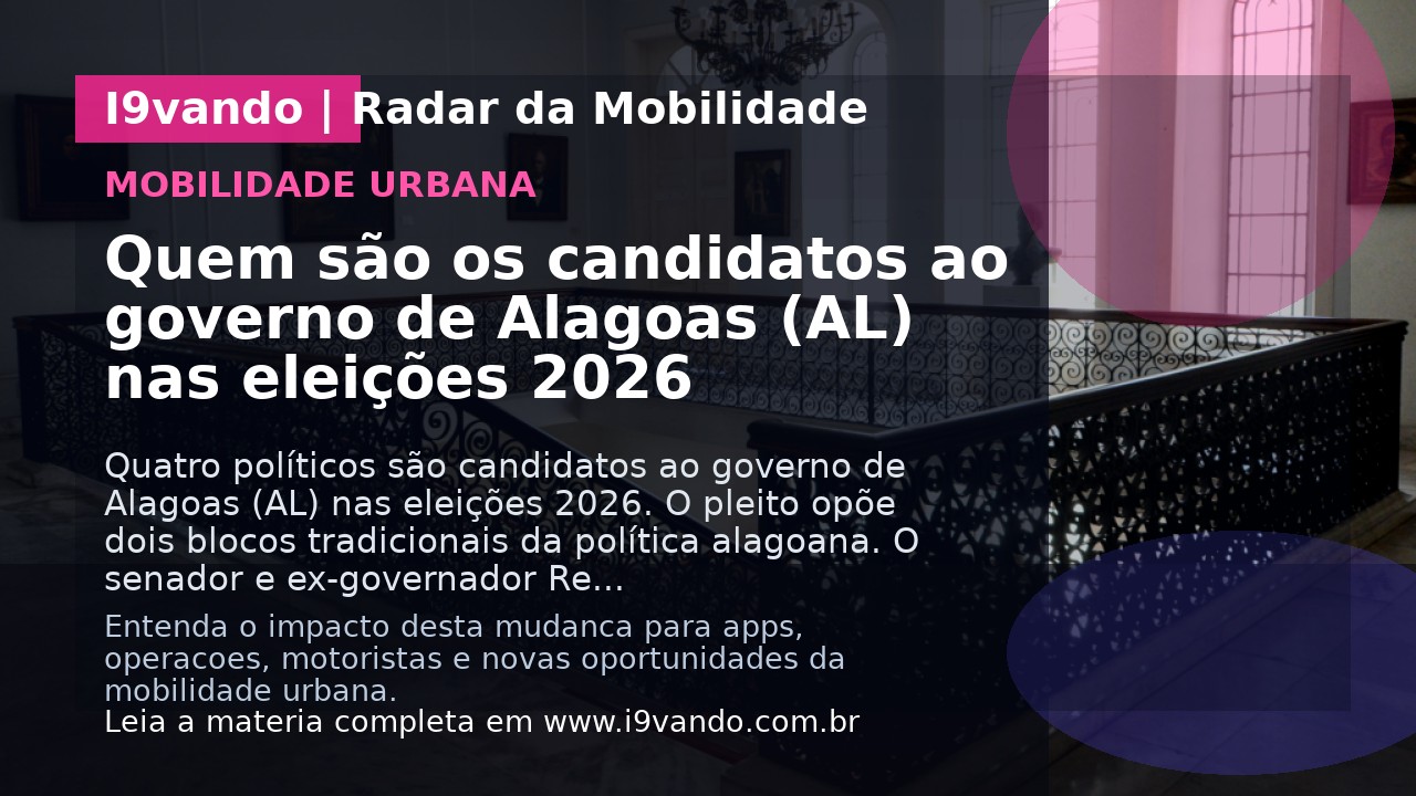 Quem são os candidatos ao governo de Alagoas (AL) nas eleições 2026