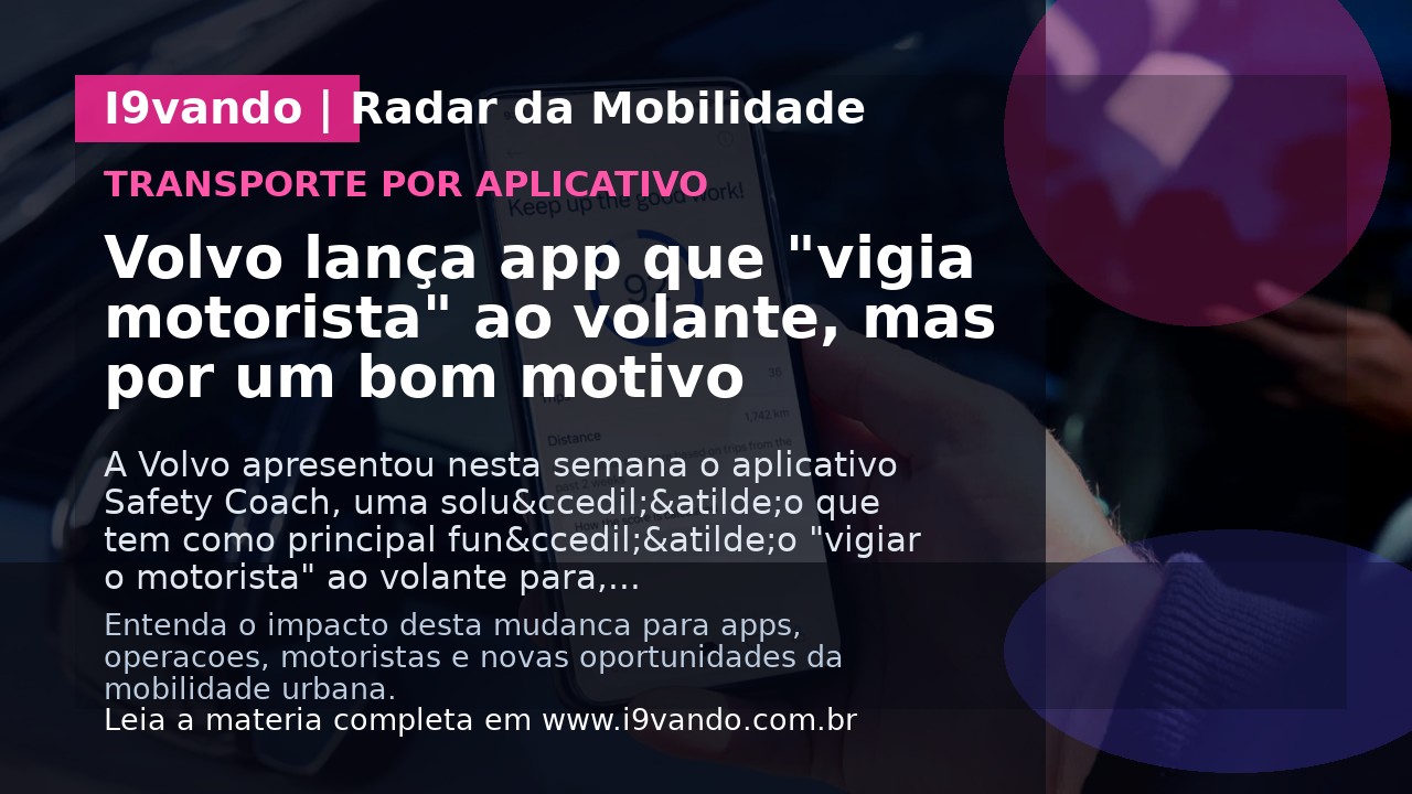 Volvo lança app que "vigia motorista" ao volante, mas por um bom motivo