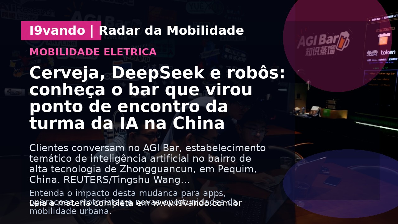 Cerveja, DeepSeek e robôs: conheça o bar que virou ponto de encontro da turma da IA na China