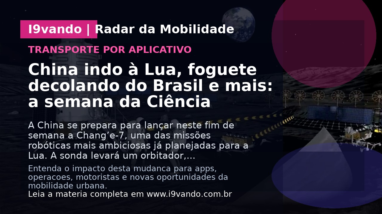 China indo à Lua, foguete decolando do Brasil e mais: a semana da Ciência