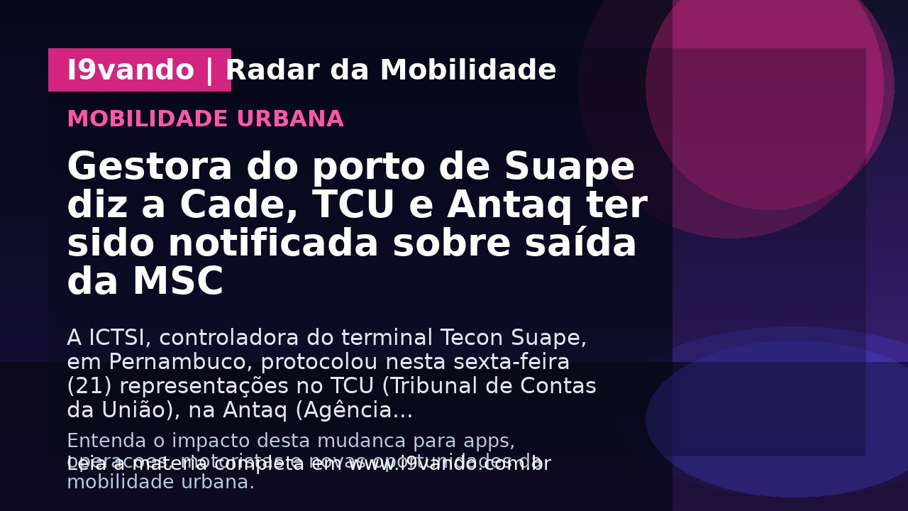 Gestora do porto de Suape diz a Cade, TCU e Antaq ter sido notificada sobre saída da MSC
