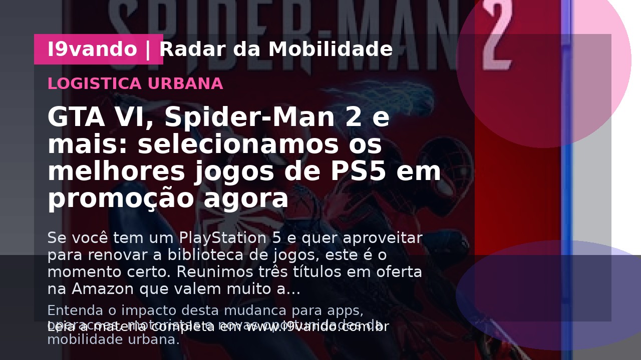 GTA VI, Spider-Man 2 e mais: selecionamos os melhores jogos de PS5 em promoção agora