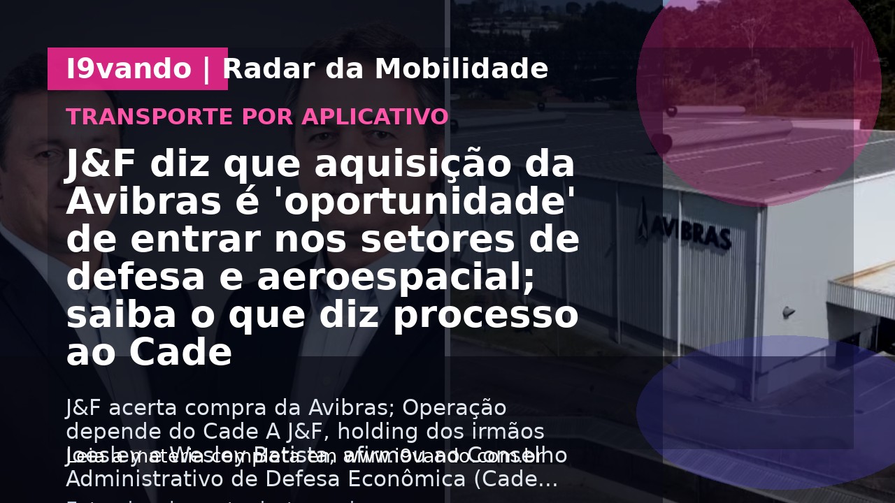 J&F diz que aquisição da Avibras é 'oportunidade' de entrar nos setores de defesa e aeroespacial; saiba o que diz processo ao Cade