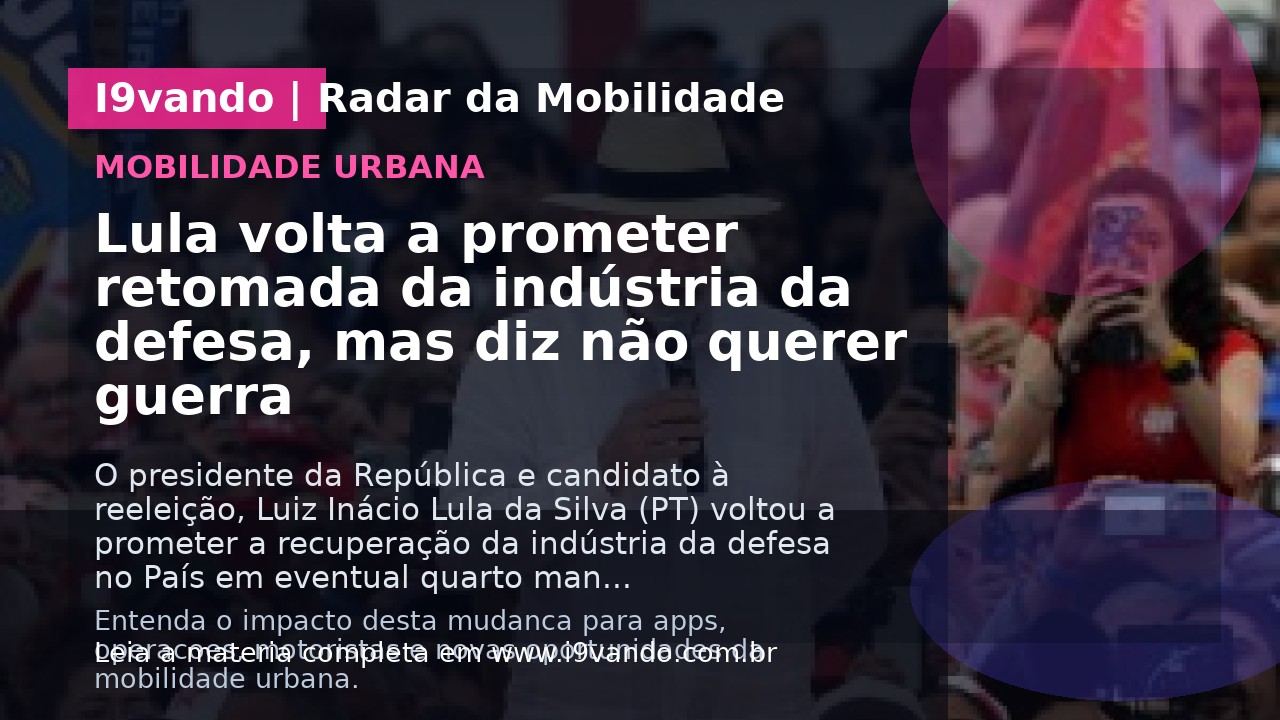 Lula volta a prometer retomada da indústria da defesa, mas diz não querer guerra