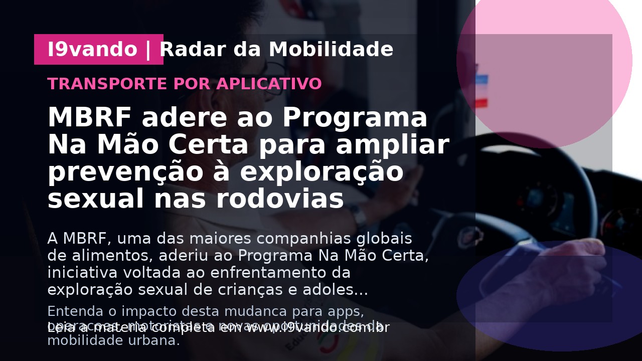 MBRF adere ao Programa Na Mão Certa para ampliar prevenção à exploração sexual nas rodovias