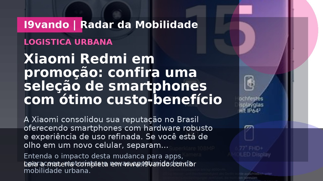 Xiaomi Redmi em promoção: confira uma seleção de smartphones com ótimo custo-benefício