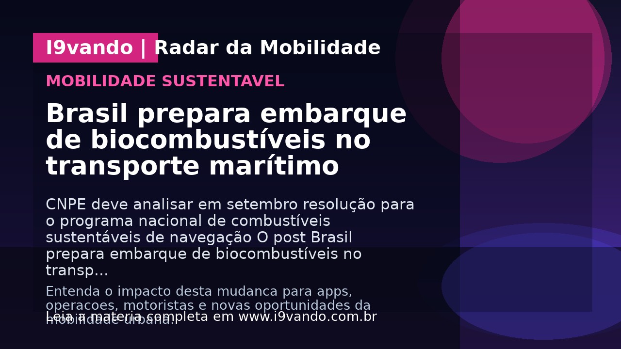 Brasil prepara embarque de biocombustíveis no transporte marítimo