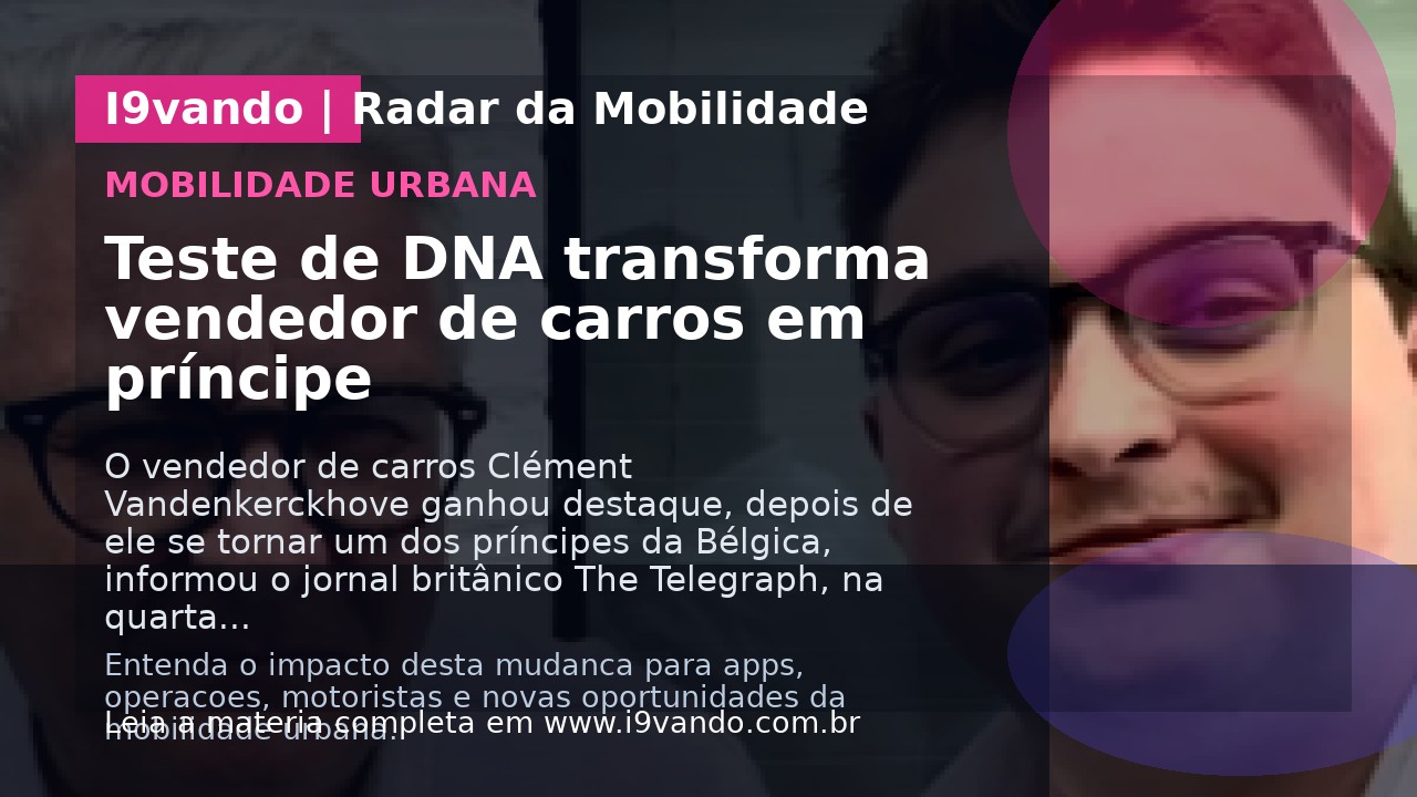 Teste de DNA transforma vendedor de carros em príncipe