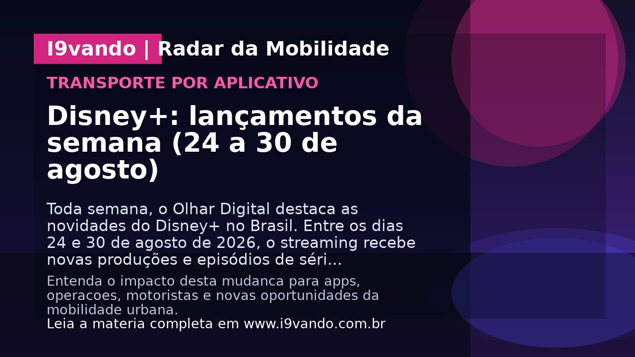 Disney+: lançamentos da semana (24 a 30 de agosto)