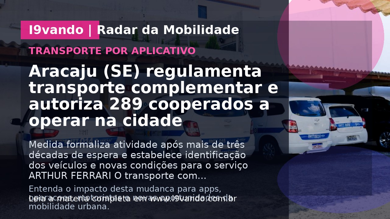 Aracaju (SE) regulamenta transporte complementar e autoriza 289 cooperados a operar na cidade