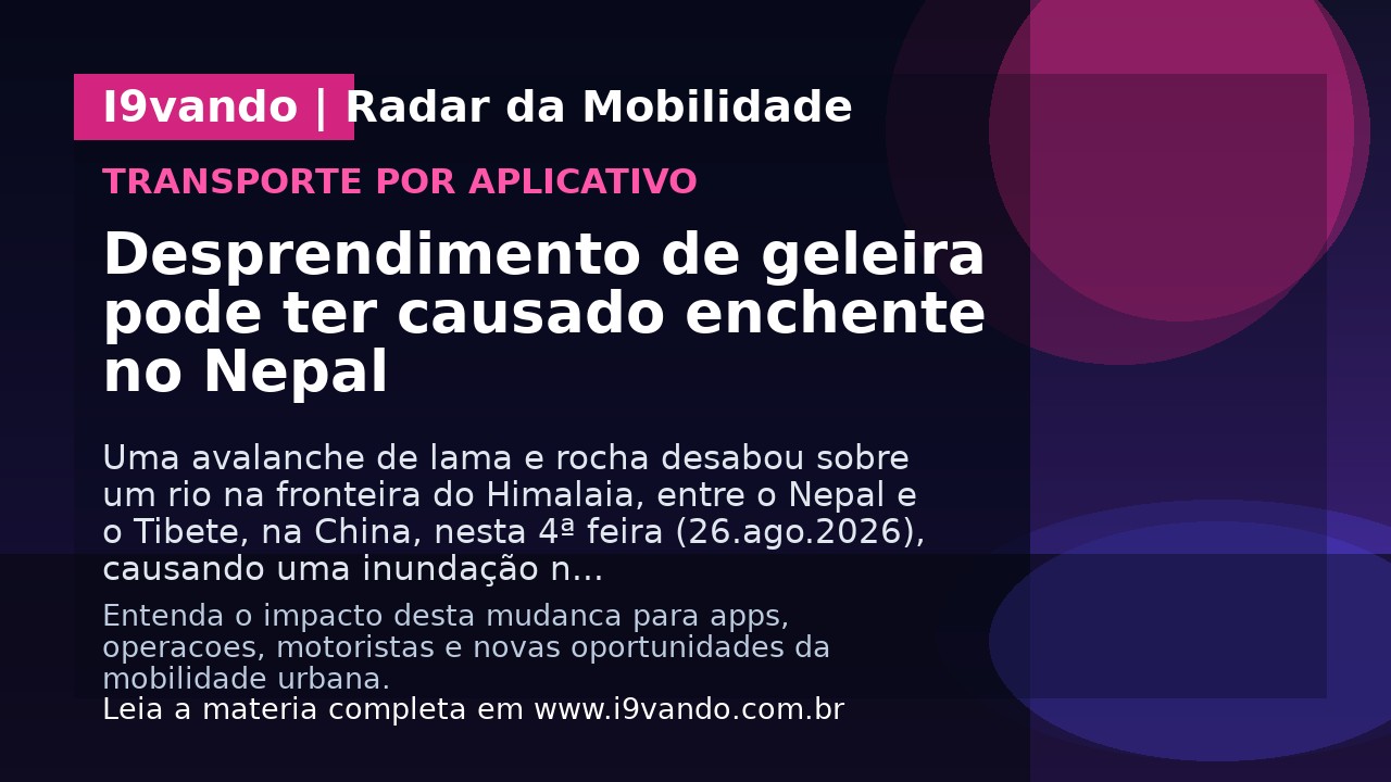 Desprendimento de geleira pode ter causado enchente no Nepal