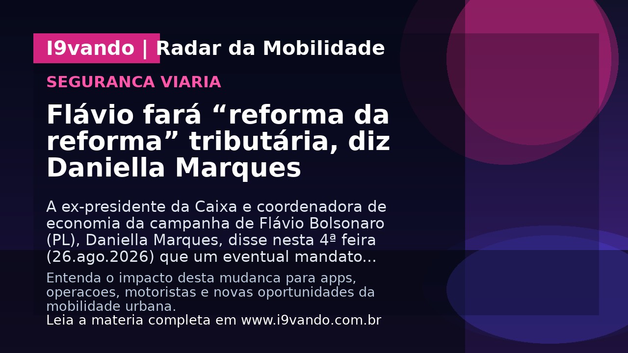 Flávio fará “reforma da reforma” tributária, diz Daniella Marques