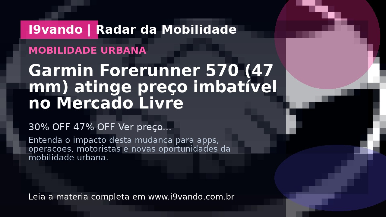 Garmin Forerunner 570 (47 mm) atinge preço imbatível no Mercado Livre