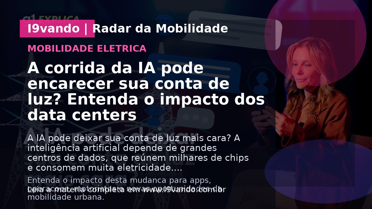 A corrida da IA pode encarecer sua conta de luz? Entenda o impacto dos data centers