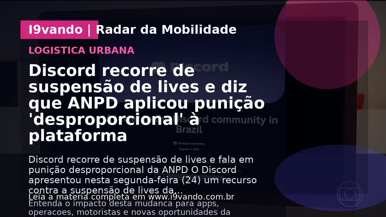 Discord recorre de suspensão de lives e diz que ANPD aplicou punição 'desproporcional' à plataforma