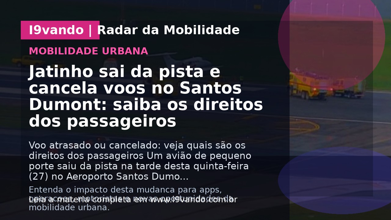 Jatinho sai da pista e cancela voos no Santos Dumont: saiba os direitos dos passageiros