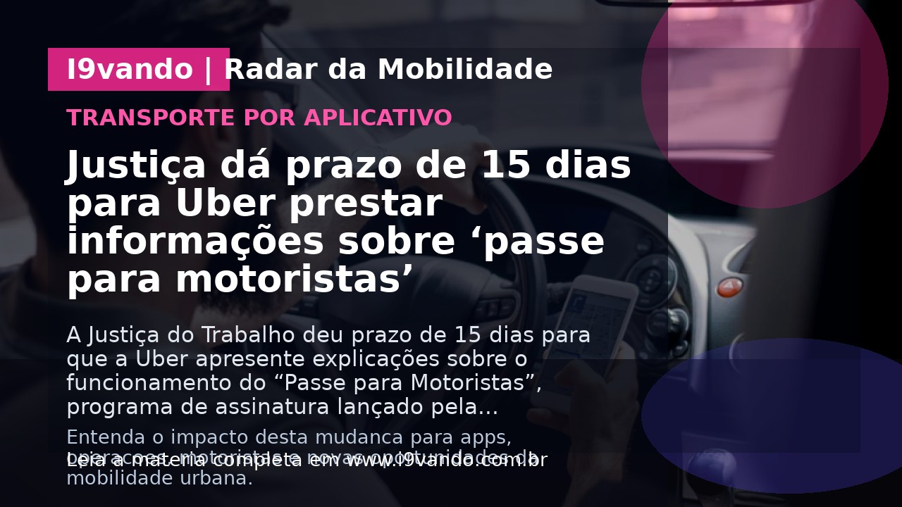 Justiça dá prazo de 15 dias para Uber prestar informações sobre ‘passe para motoristas’