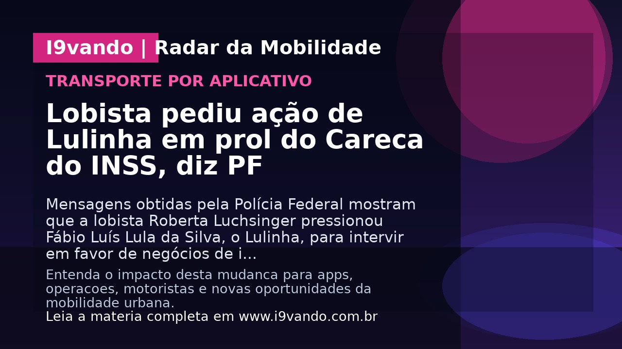 Lobista pediu ação de Lulinha em prol do Careca do INSS, diz PF