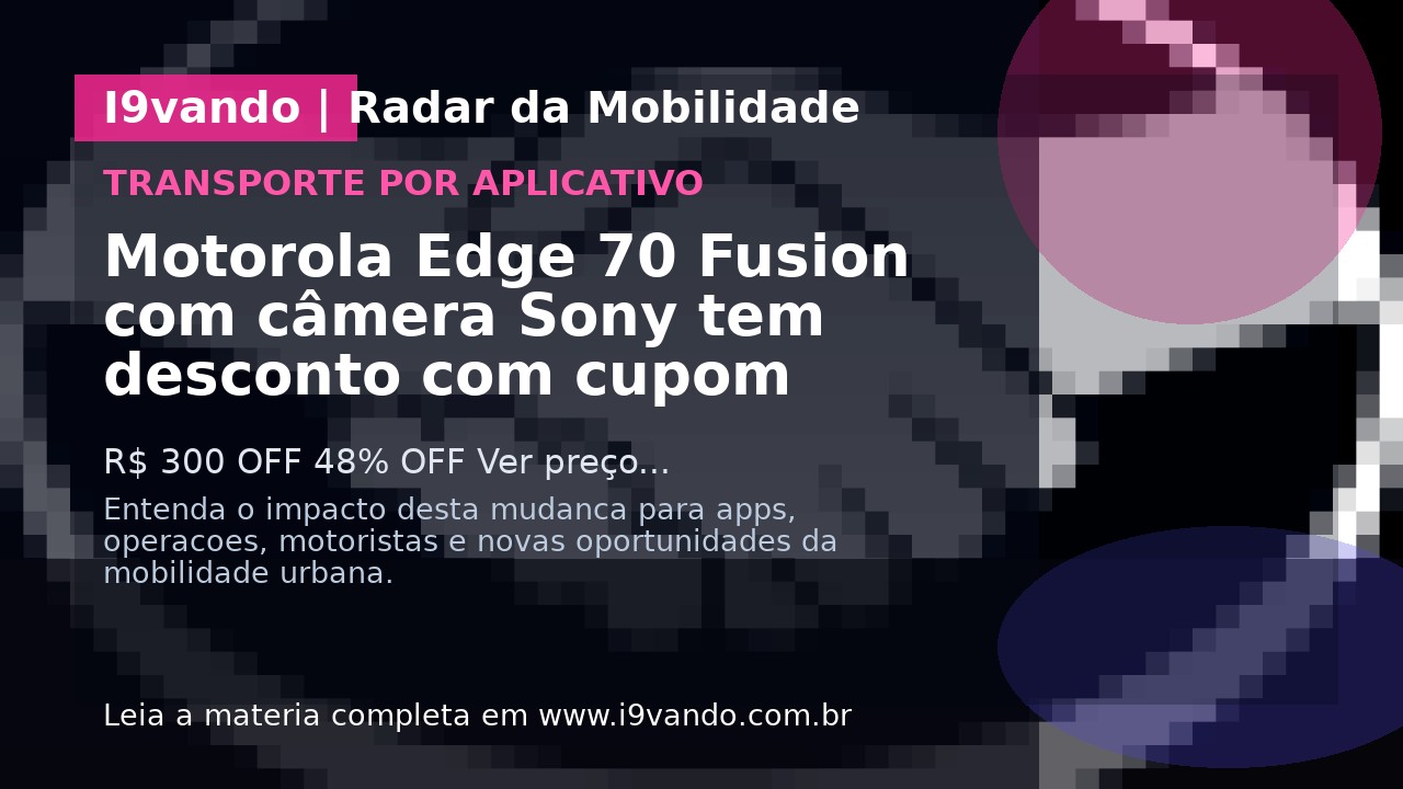 Motorola Edge 70 Fusion com câmera Sony tem desconto com cupom