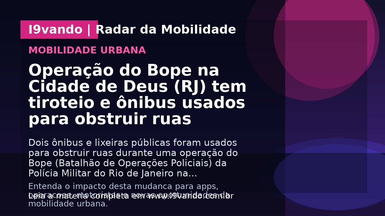 Operação do Bope na Cidade de Deus (RJ) tem tiroteio e ônibus usados para obstruir ruas