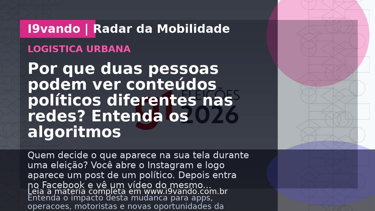 Por que duas pessoas podem ver conteúdos políticos diferentes nas redes? Entenda os algoritmos