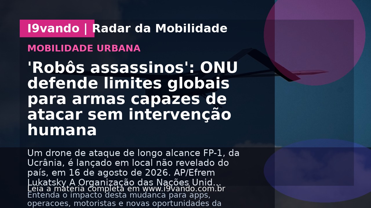 'Robôs assassinos': ONU defende limites globais para armas capazes de atacar sem intervenção humana