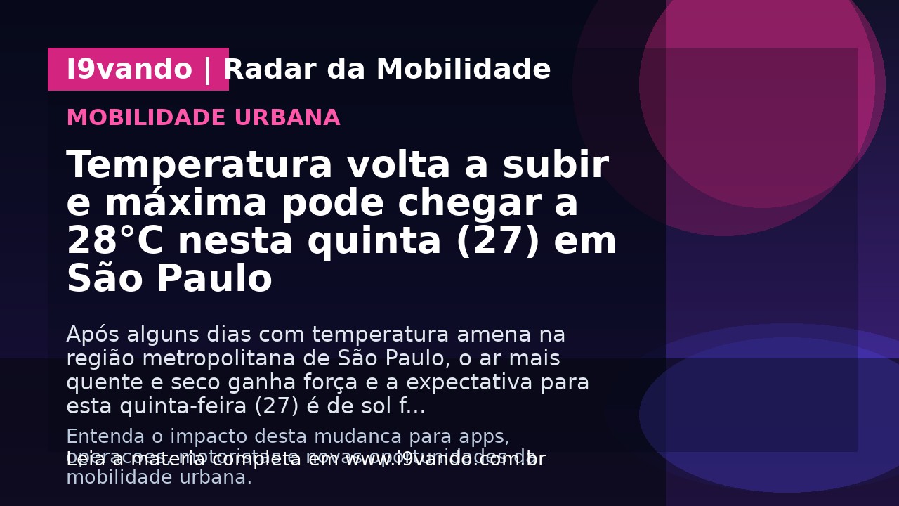 Temperatura volta a subir e máxima pode chegar a 28°C nesta quinta (27) em São Paulo