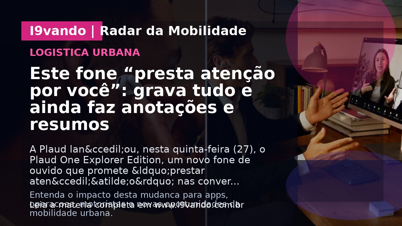 Este fone “presta atenção por você”: grava tudo e ainda faz anotações e resumos