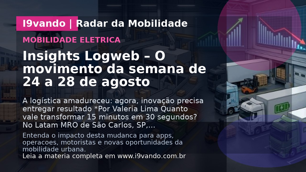 Insights Logweb – O movimento da semana de 24 a 28 de agosto
