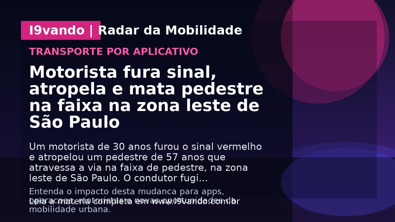 Motorista fura sinal, atropela e mata pedestre na faixa na zona leste de São Paulo