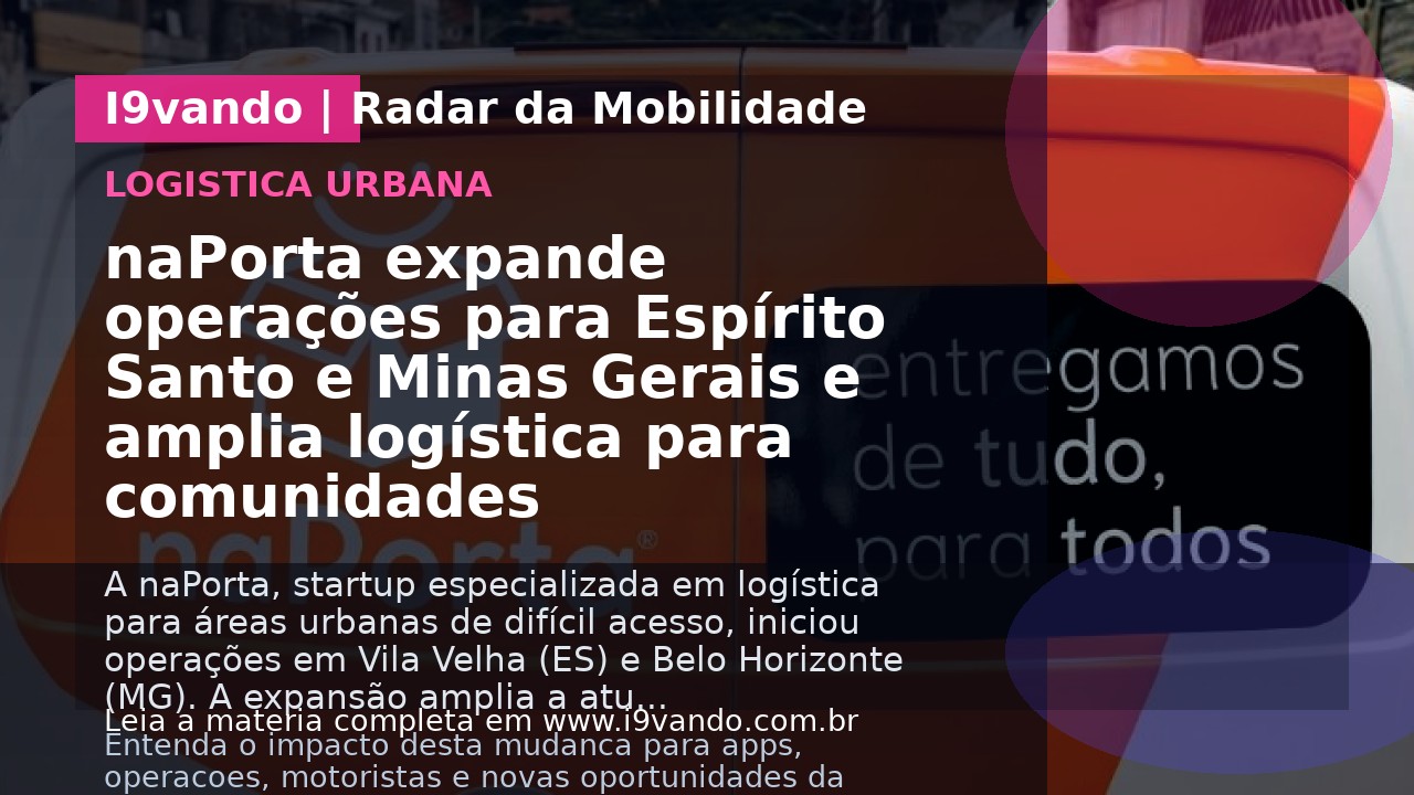 naPorta expande operações para Espírito Santo e Minas Gerais e amplia logística para comunidades