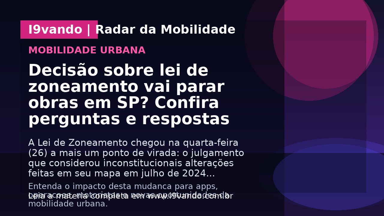 Decisão sobre lei de zoneamento vai parar obras em SP? Confira perguntas e respostas