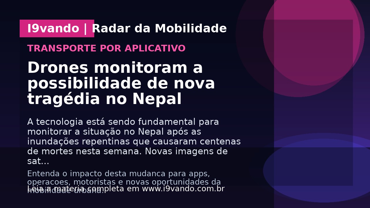 Drones monitoram a possibilidade de nova tragédia no Nepal