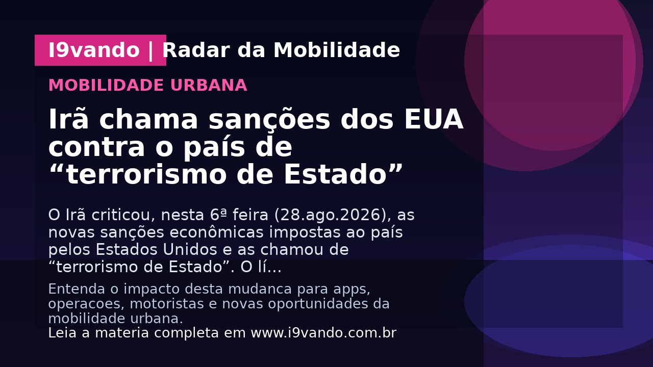 Irã chama sanções dos EUA contra o país de “terrorismo de Estado”