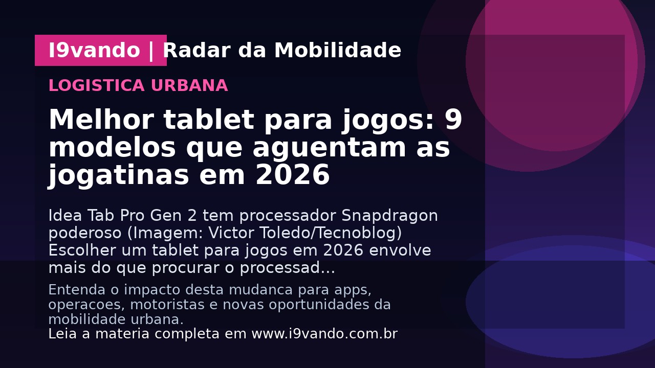 Melhor tablet para jogos: 9 modelos que aguentam as jogatinas em 2026