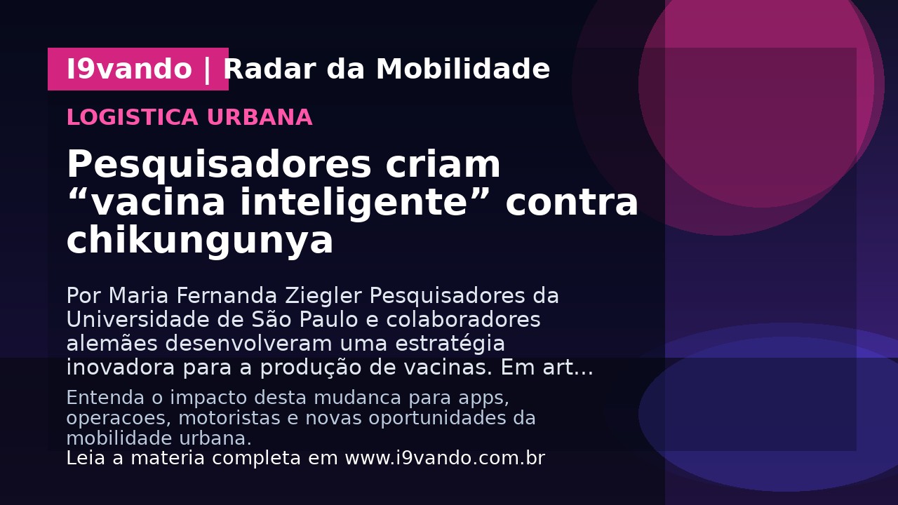 Pesquisadores criam “vacina inteligente” contra chikungunya