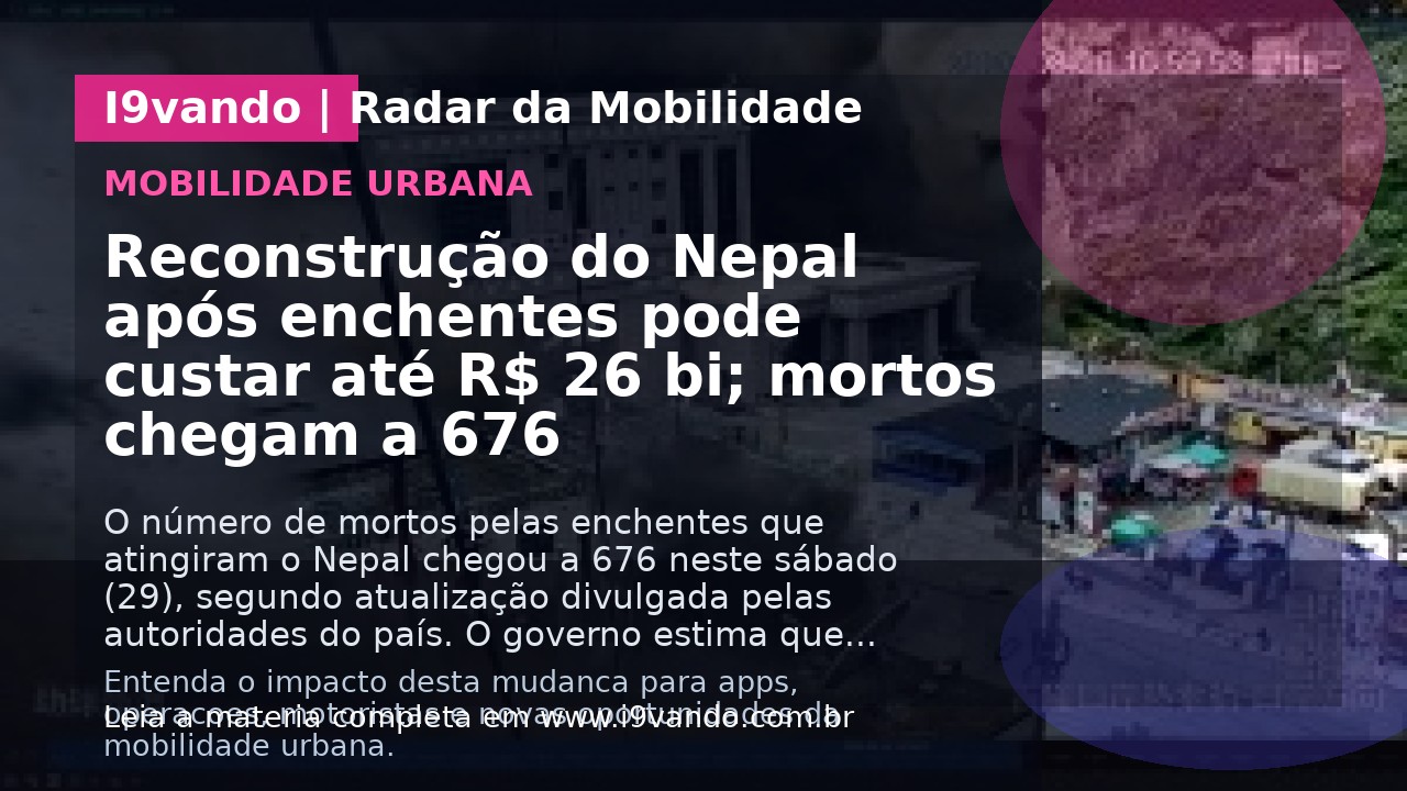 Reconstrução do Nepal após enchentes pode custar até R$ 26 bi; mortos chegam a 676