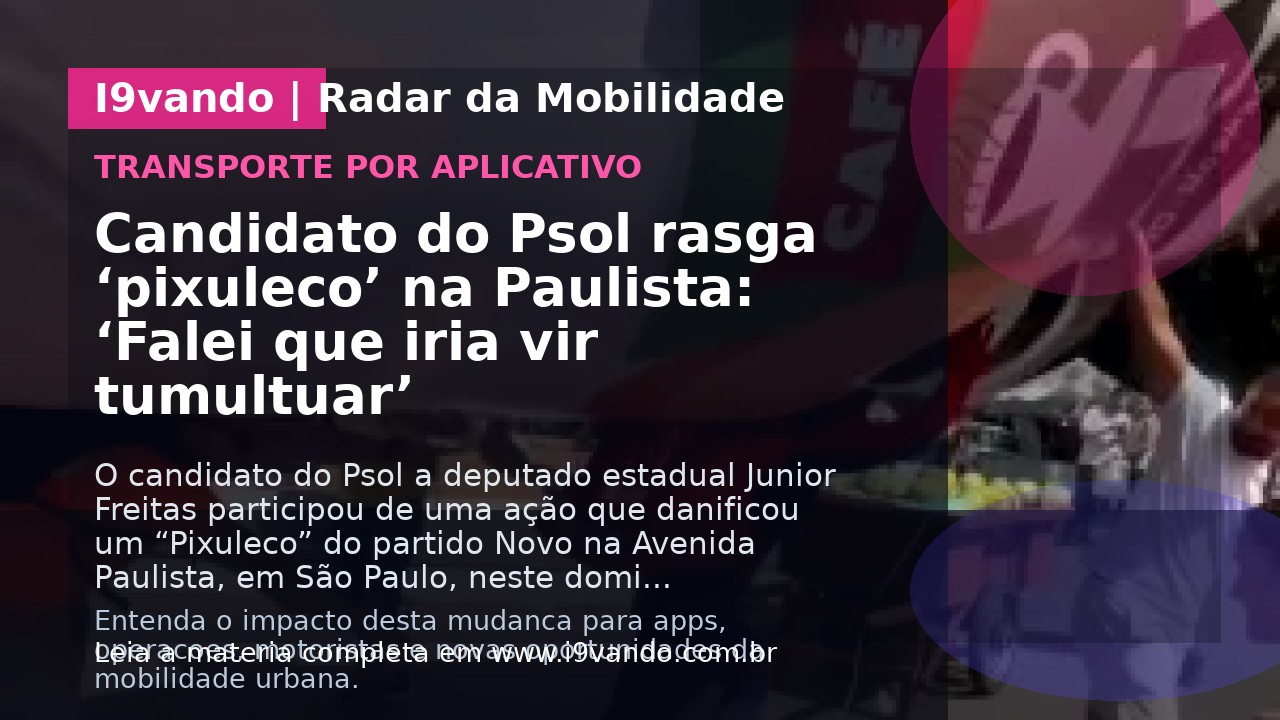 Candidato do Psol rasga ‘pixuleco’ na Paulista: ‘Falei que iria vir tumultuar’