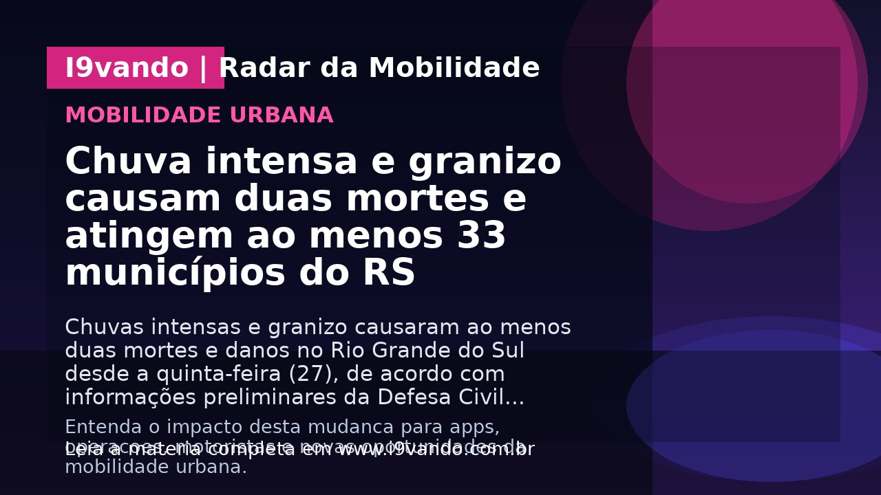 Chuva intensa e granizo causam duas mortes e atingem ao menos 33 municípios do RS