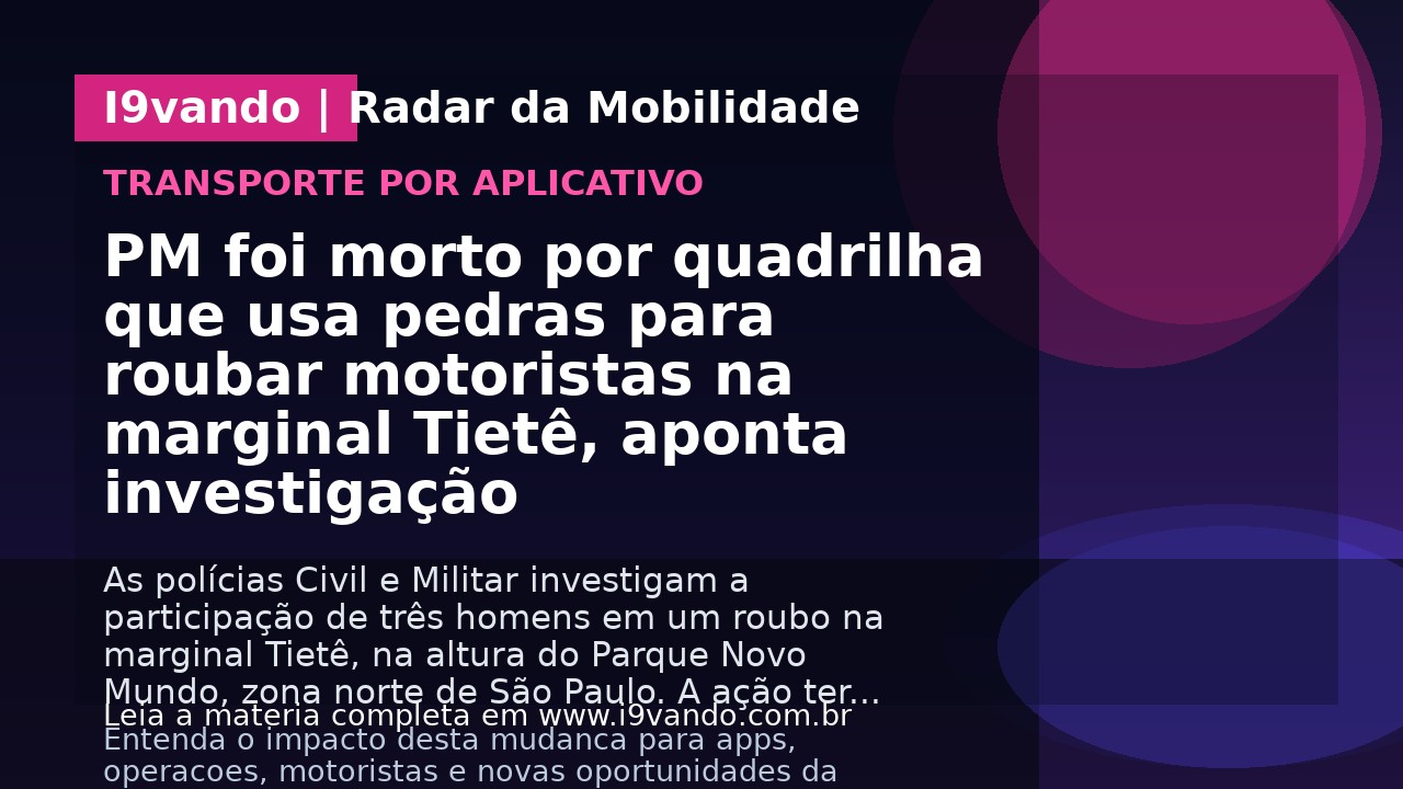 PM foi morto por quadrilha que usa pedras para roubar motoristas na marginal Tietê, aponta investigação