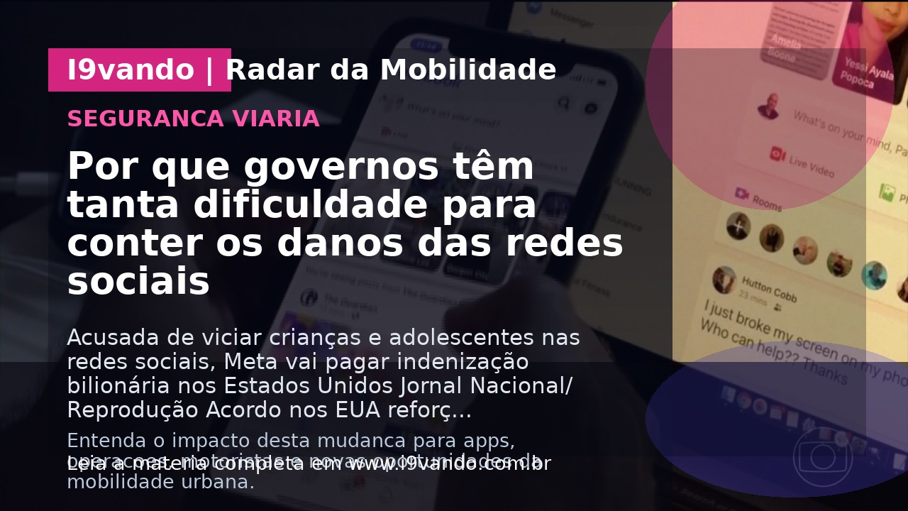 Por que governos têm tanta dificuldade para conter os danos das redes sociais
