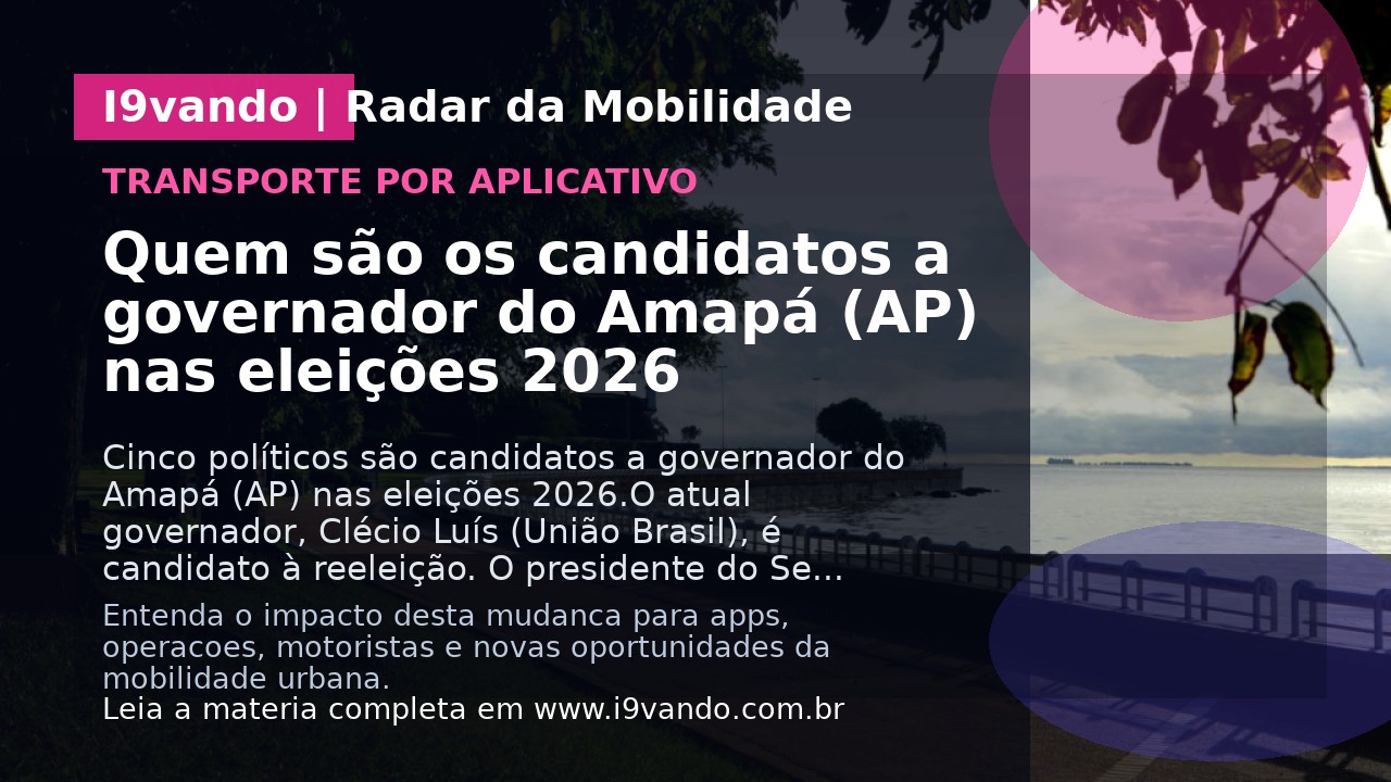 Quem são os candidatos a governador do Amapá (AP) nas eleições 2026