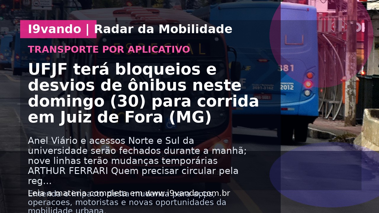 UFJF terá bloqueios e desvios de ônibus neste domingo (30) para corrida em Juiz de Fora (MG)
