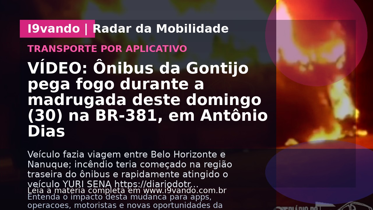 VÍDEO: Ônibus da Gontijo pega fogo durante a madrugada deste domingo (30) na BR-381, em Antônio Dias