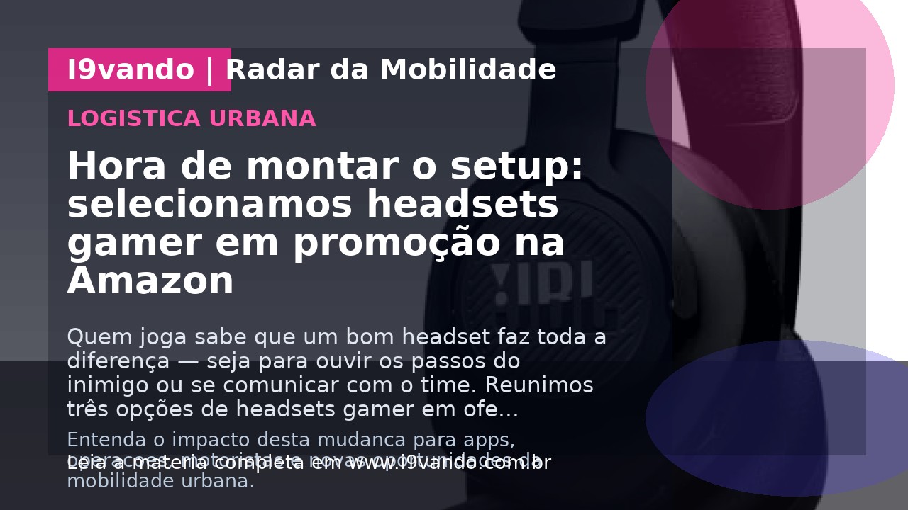 Hora de montar o setup: selecionamos headsets gamer em promoção na Amazon