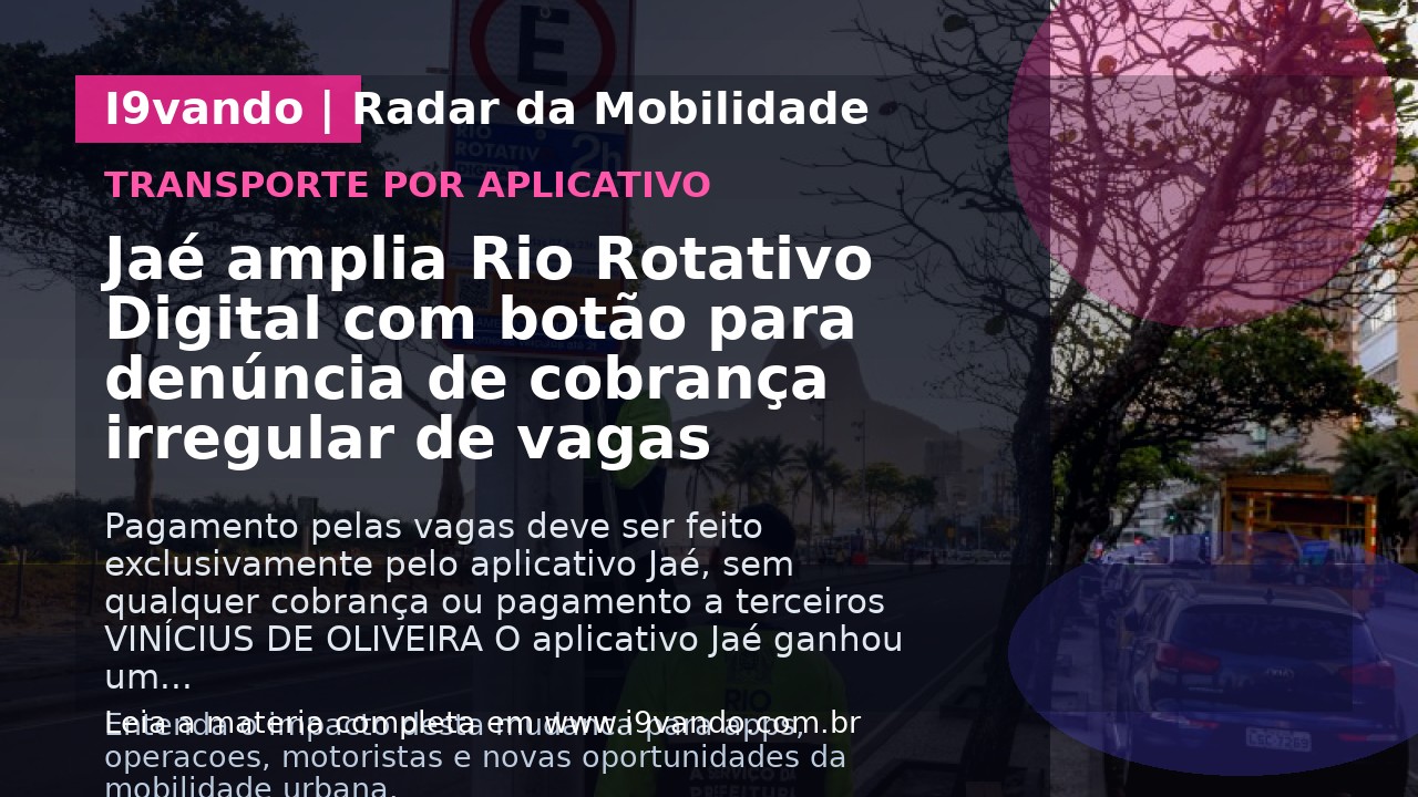Jaé amplia Rio Rotativo Digital com botão para denúncia de cobrança irregular de vagas